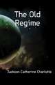 The Old Regime, Jackson Catherine Charlotte 