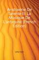 Aristoxene De Tarente Et La Musique De L'antiquite (French Edition), Laloy Louis 
