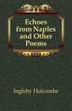 Echoes from Naples and Other Poems, Ingleby Holcombe 