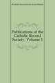 Publications of the Catholic Record Society, Volume 1, #Catholic Record Society (Great Britain) 