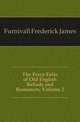 The Percy Folio of Old English Ballads and Romances, Volume 2, Furnivall, Frederick James, 1825-1910 