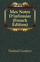 Mes Notes D'infirmier (French Edition), Nadaud Gustave 