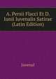 A. Persii Flacci Et D. Iunii Iuvenalis Satirae ... (Latin Edition), Juvenal 