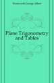 Plane Trigonometry and Tables, Wentworth George Albert 