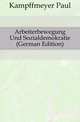 Arbeiterbewegung Und Sozialdemokratie (German Edition), Kampffmeyer Paul 