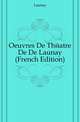 Oeuvres De Theatre De De Launay (French Edition), Launay 