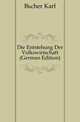 Die Entstehung Der Volkswirtschaft (German Edition), Buecher Karl 