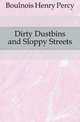 Dirty Dustbins and Sloppy Streets, Boulnois Henry Percy 