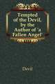 Tempted of the Devil, by the Author of 'a Fallen Angel'., Devil 