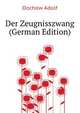 Der Zeugnisszwang (German Edition), Dochow Adolf 