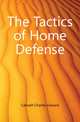 The Tactics of Home Defense, Callwell Charles Edward 