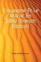 L'espagne Et Le Maroc En 1860 (French Edition), Fillias Achille Etienne 