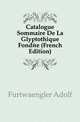 Catalogue Sommaire De La Glyptothique Fondee (French Edition), Furtwaengler Adolf 