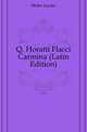 Q. Horatii Flacci Carmina (Latin Edition), Mueller Lucian 