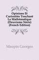 Opinions Et Curiosites Touchant La Mathematique (Deuxieme Serie) (French Edition), Maupin Georges 