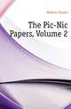 The Pic-Nic Papers, Volume 2, Чарльз Диккенс 