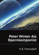 Peter Winter Als Opernkomponist ... (German Edition), Frensdorf Victor Egon 
