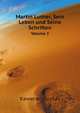 Martin Luther, Sein Leben Und Seine Schriften, Volume 2 (German Edition), Kawerau Gustav 