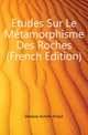 Etudes Sur Le Metamorphisme Des Roches (French Edition), Delesse Achille Ernest 