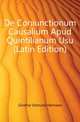 De Coniunctionum Causalium Apud Quintilianum Usu (Latin Edition), Guenther Edmund Hermann 