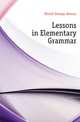 Lessons in Elementary Grammar, Mirick George Alonzo 