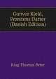 Gunvor Kjeld, Praestens Datter... (Danish Edition), Krag Thomas Peter 