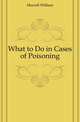 What to Do in Cases of Poisoning, Murrell William 