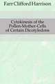Cytokinesis of the Pollen-Mother-Cells of Certain Dicotyledons, Farr Clifford Harrison 