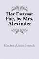 Her Dearest Foe, by Mrs. Alexander, Hector Annie French 