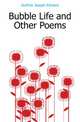 Bubble Life and Other Poems, Guthrie Joseph Edward 