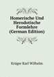 Homerische Und Herodotische Formlehre (German Edition), Krueger Karl Wilhelm 