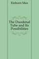 The Duodenal Tube and Its Possibilities, Einhorn Max 