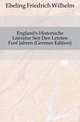 England's Historische Literatur Seit Den Letzten Fuenf Jahren (German Edition), Ebeling Friedrich Wilhelm 