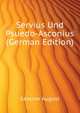 Servius Und Psuedo-Asconius (German Edition), Gessner August 