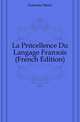 La Precellence Du Langage Francois (French Edition), Estienne Henri 