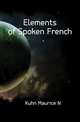 Elements of Spoken French, Kuhn Maurice N. 