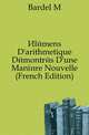Elemens D'arithmetique Demontres D'une Maniere Nouvelle (French Edition), M. Bardel 