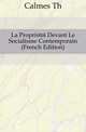 La Propriete Devant Le Socialisme Contemporain (French Edition), Calmes Th 