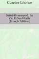 Saint-Evremond, Sa Vie Et Ses Ecrits (French Edition), Curnier Leonce 
