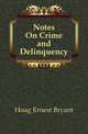 Notes On Crime and Delinquency, Hoag Ernest Bryant 