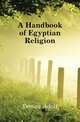 A Handbook of Egyptian Religion, Erman Adolf 