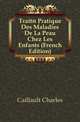 Traite Pratique Des Maladies De La Peau Chez Les Enfants (French Edition), Caillault Charles 