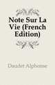 Note Sur La Vie (French Edition), Daudet Alphonse 