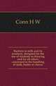 Bacteria in milk and its products, designed for the use of students in dairying and for all others concerned in the handling of milk, butter or cheese, H. W. Conn 