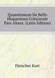 Quaestionum De Bello Hispaniensi Criticarum Pars Altera ... (Latin Edition), Fleischer Kurt 