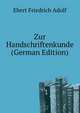 Zur Handschriftenkunde (German Edition), Ebert Friedrich Adolf 