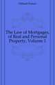 The Law of Mortgages, of Real and Personal Property, Volume 1, Hilliard, Francis, 1806-1878 