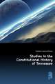 Studies in the Constitutional History of Tennessee, Caldwell Joshua William 