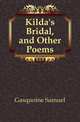 Kilda's Bridal, and Other Poems, Gasquoine Samuel 