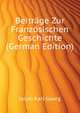 Beitraege Zur Franzoesischen Geschichte (German Edition), Jacob Karl Georg 